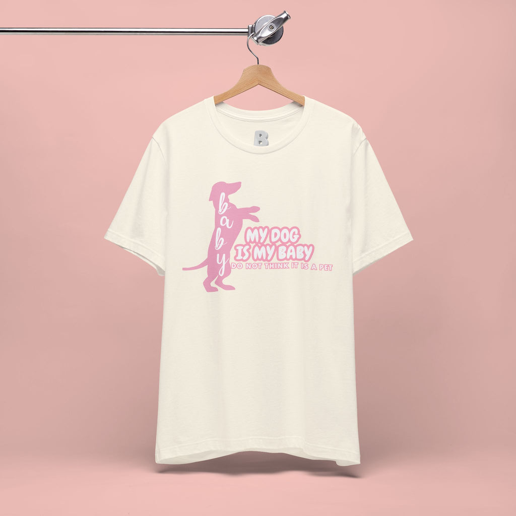 T-Shirt — "My Dog Is My Baby" Pink Dachshund Tee