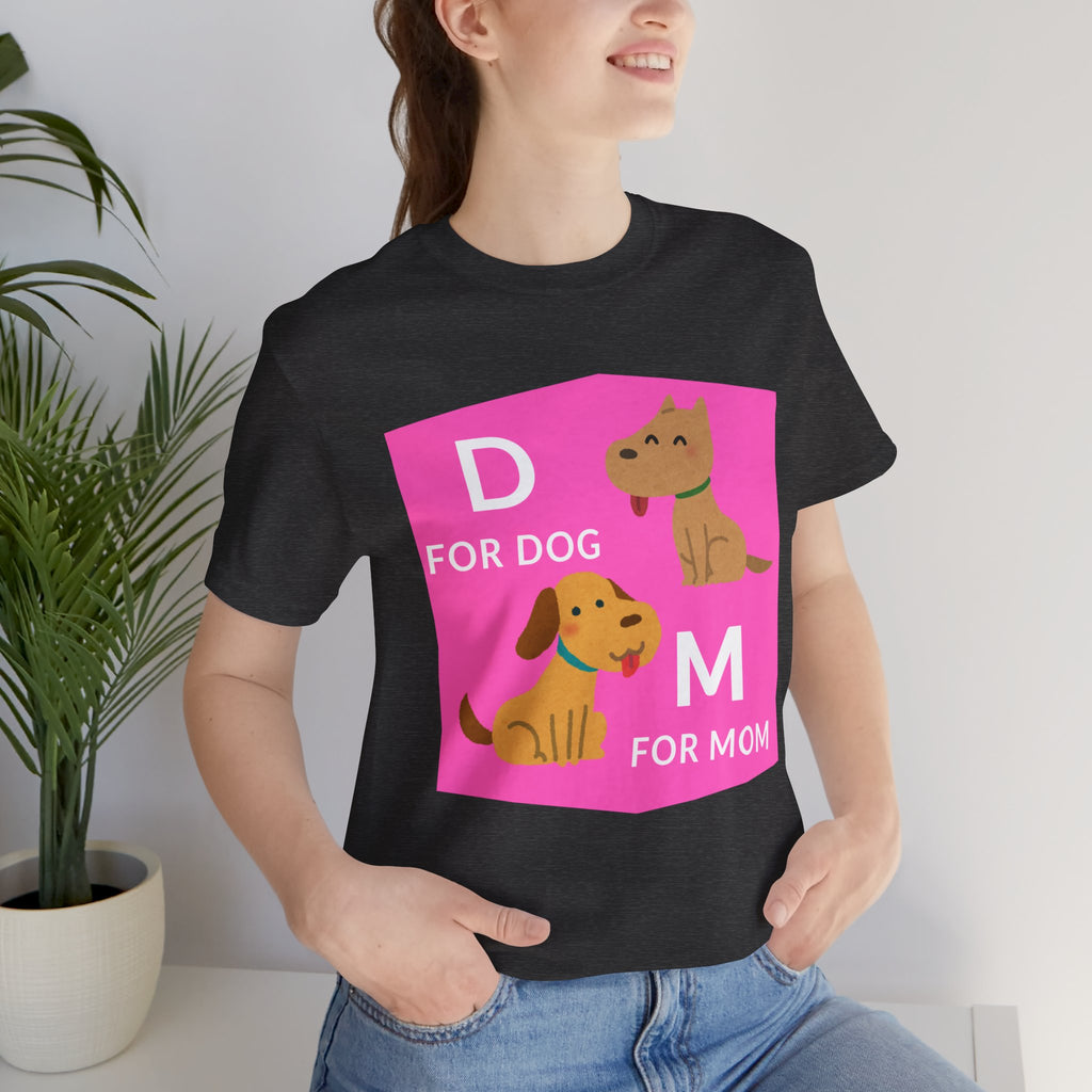 Dog Mom T-Shirt — Cute Pink "D for Dog, M for Mom" Graphic Tee