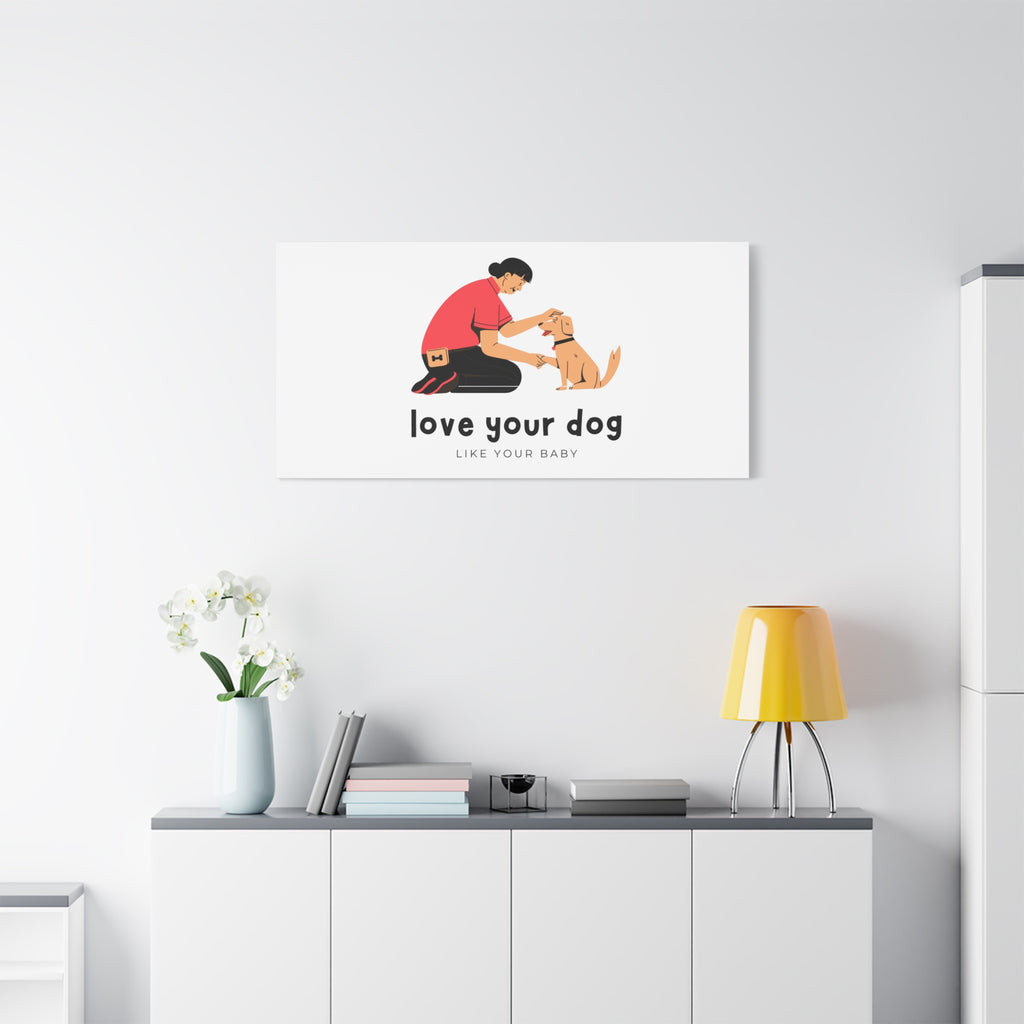 Canvas Wall Art - "Love Your Dog Like Your Baby" Pet Illustration