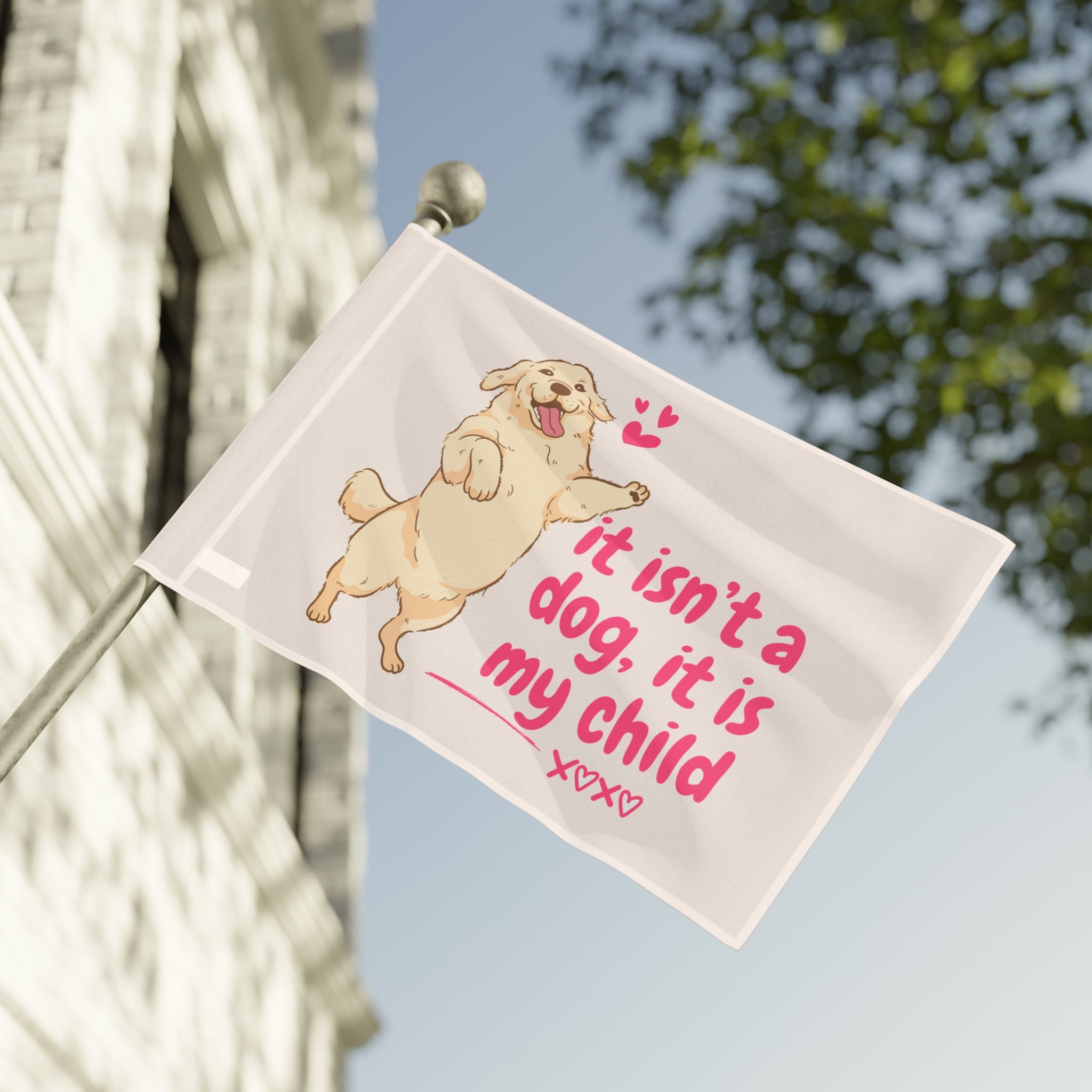 Flag - "It Isn't a Dog, It Is My Child" Decorative Pet Flag