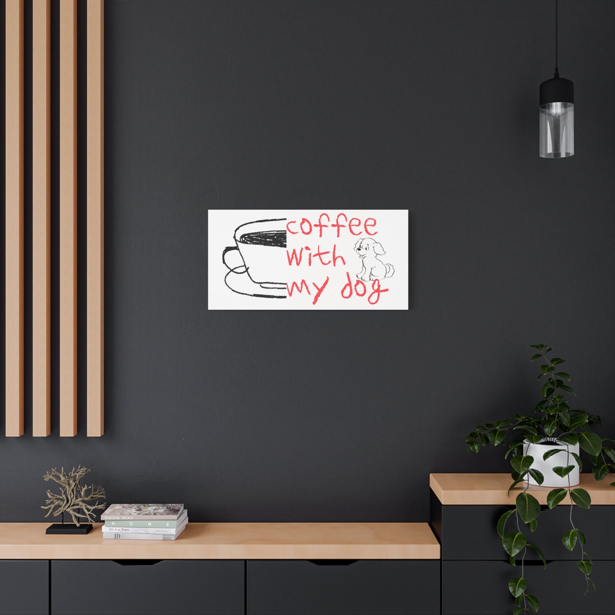 Canvas Wall Art - "Coffee With My Dog" Cute Coffee & Puppy Print