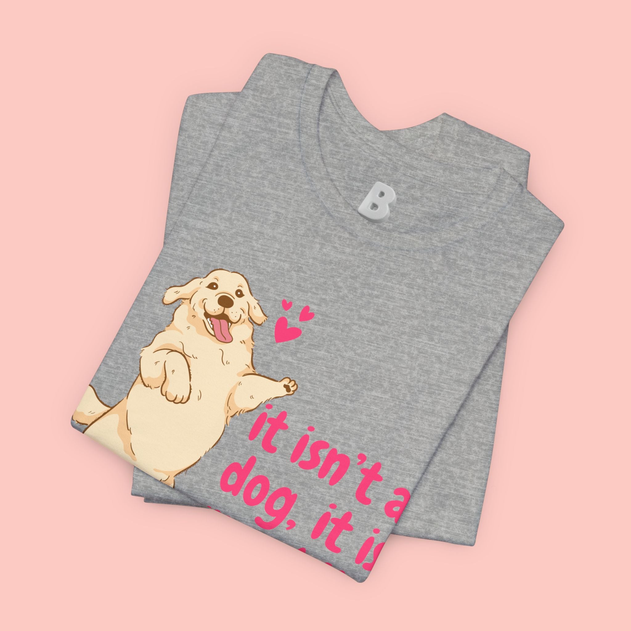 Dog Mom T-Shirt — "It Isn’t a Dog, It Is My Child" Cute Golden Retriever Tee