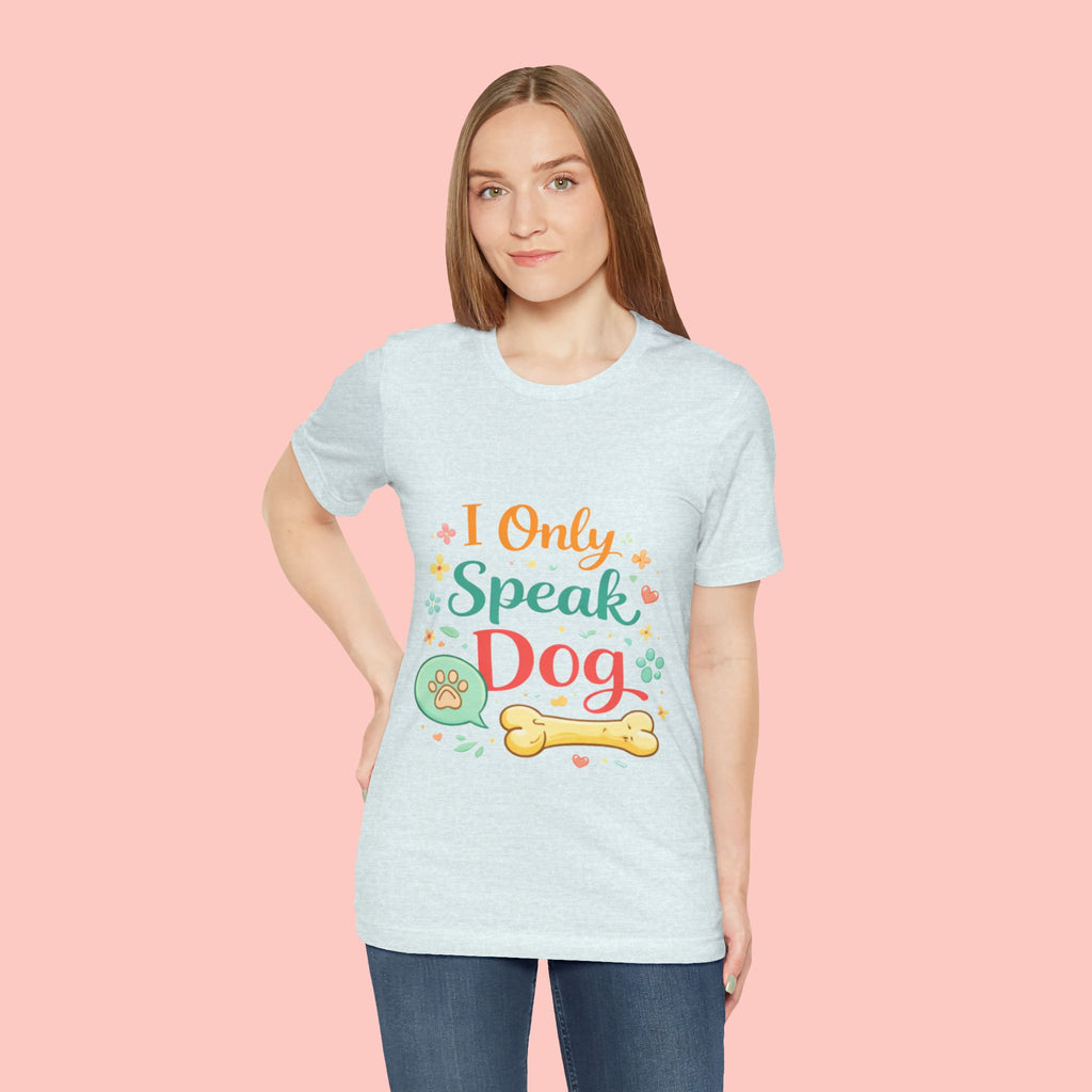 Dog Lover T‑Shirt – "I Only Speak Dog" Cute Paw & Bone Graphic Tee