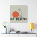 Enjoy the Morning with Your Dog Canvas