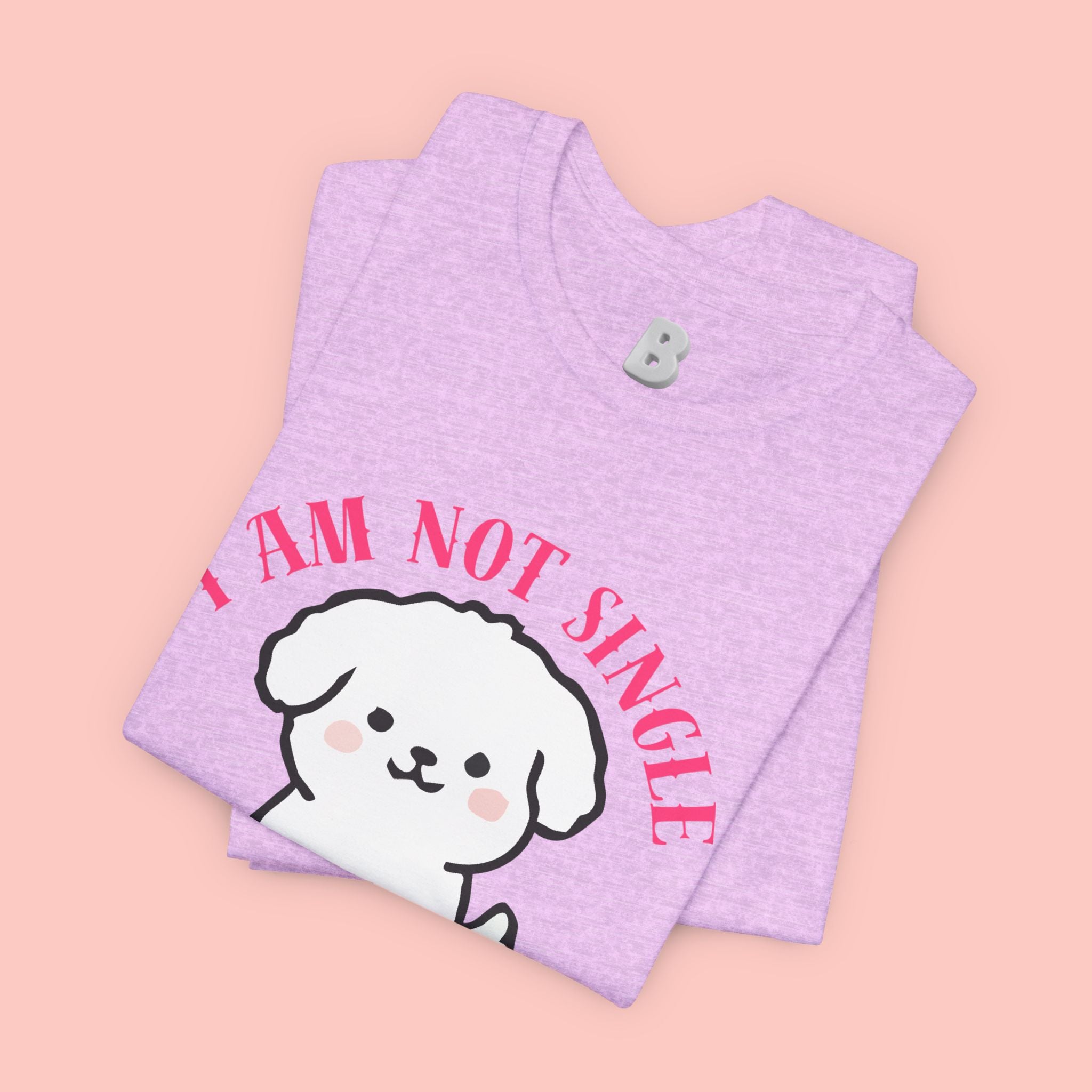 Dog Lover T-Shirt — “I Am Not Single I Have a Dog” Cute Puppy Tee