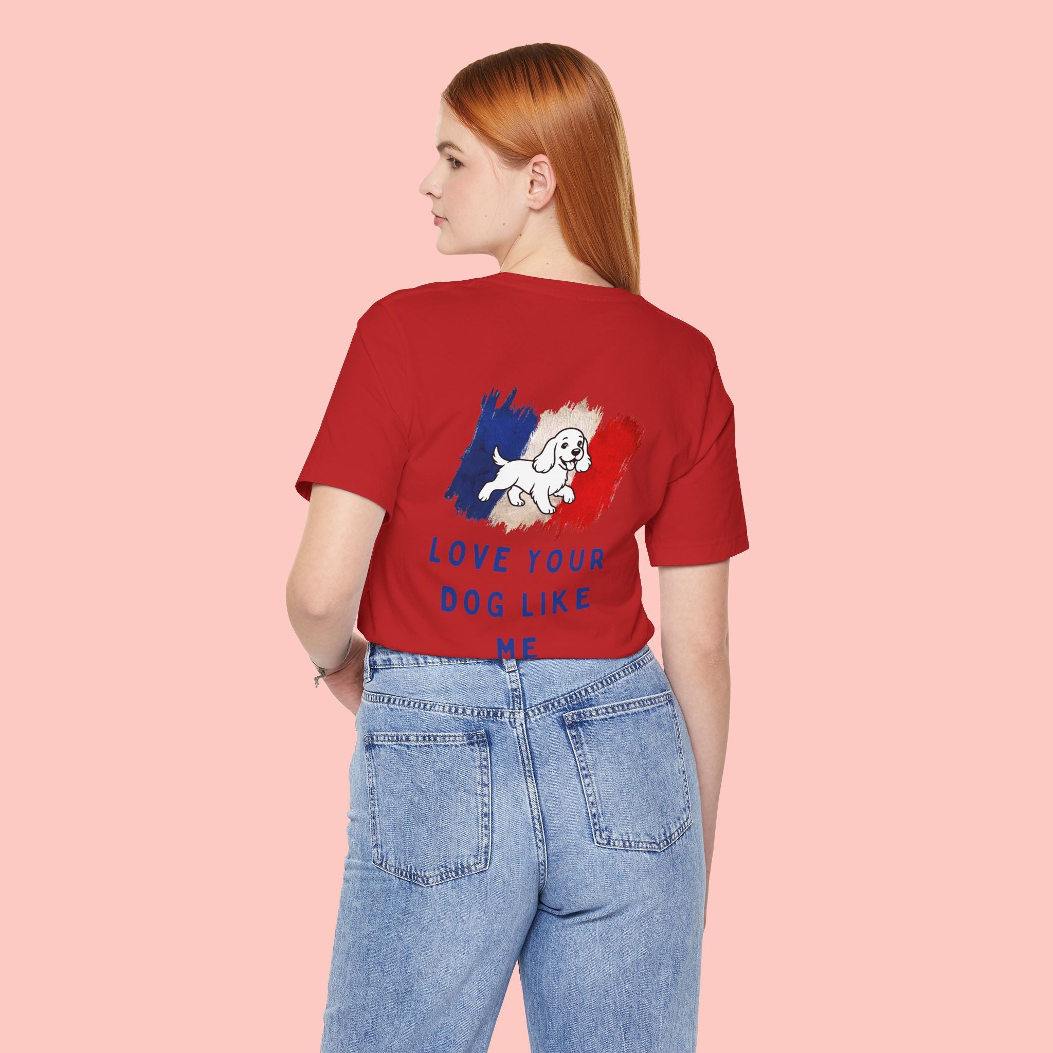 Love Your Dog Like Me T-Shirt — Cute French-Inspired Dog Graphic Tee
