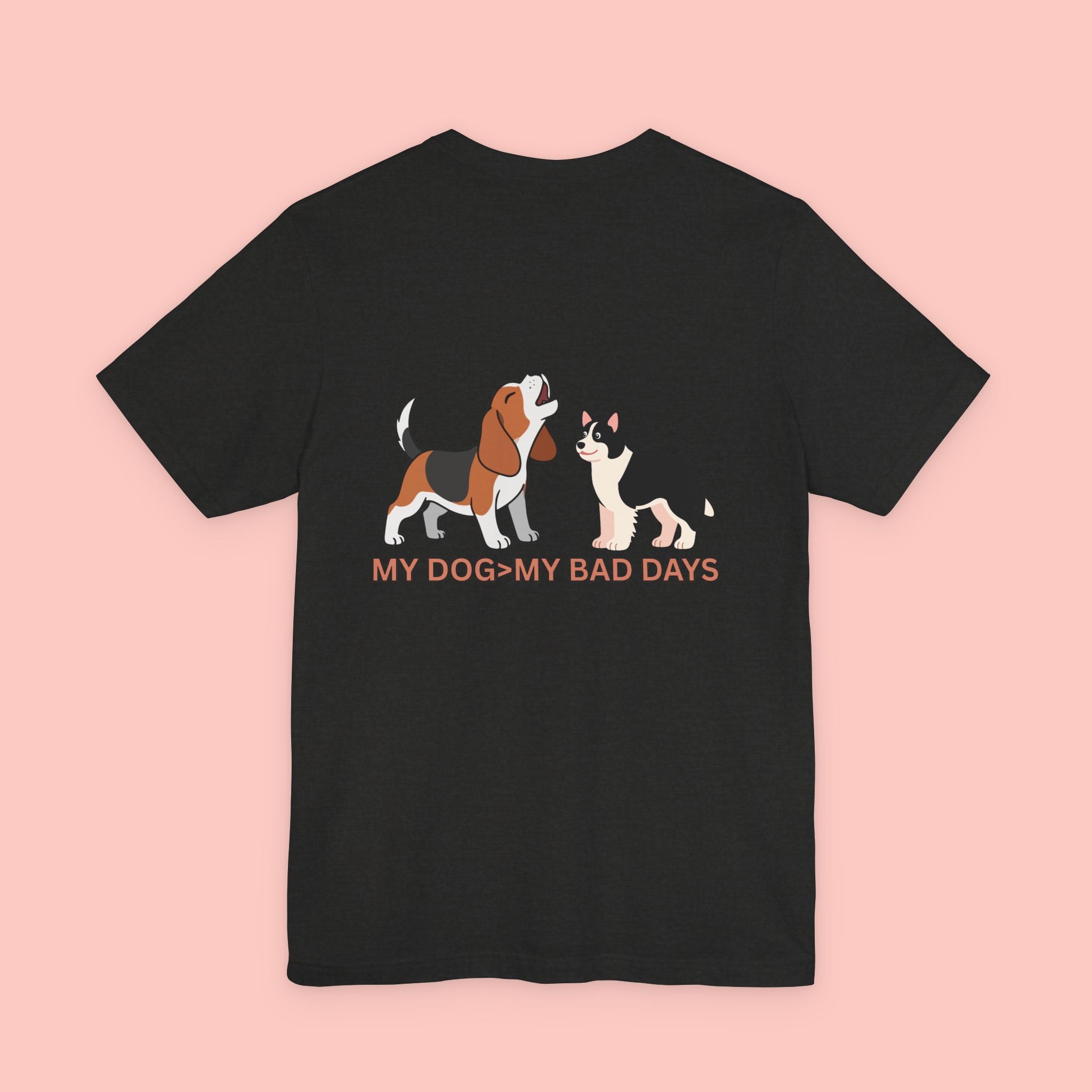 My Dog > My Bad Days T‑Shirt — Cute Dog & Cat Graphic Tee