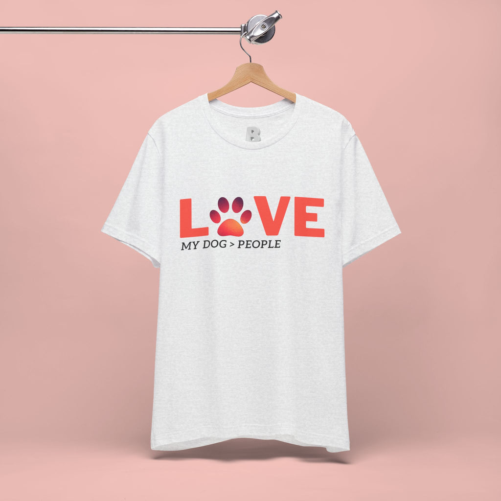 Dog Lover Tee - "LOVE My Dog > People" Paw Print Graphic T-Shirt