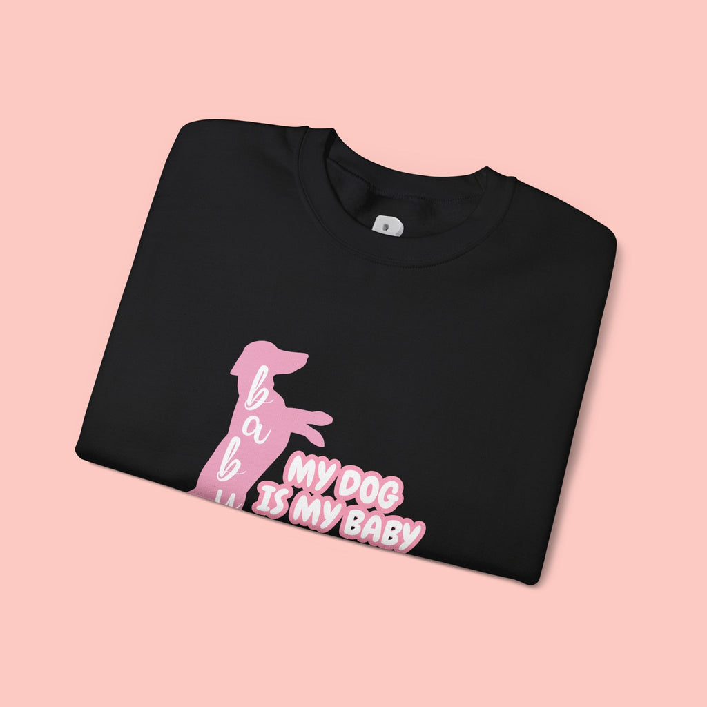 My Dog Is My Baby Sweatshirt — Cute Pink Dachshund Pet Lover Crewneck