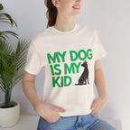 My Dog Is My Kid T-Shirt — Funny Pet Mom/Dad Tee with Sitting Dog Graphic