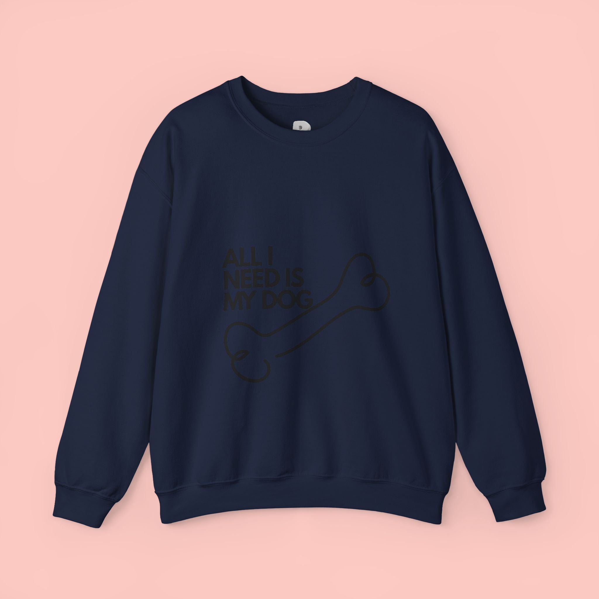 All I Need Is My Dog Sweatshirt — Cozy Dog Lover Crewneck
