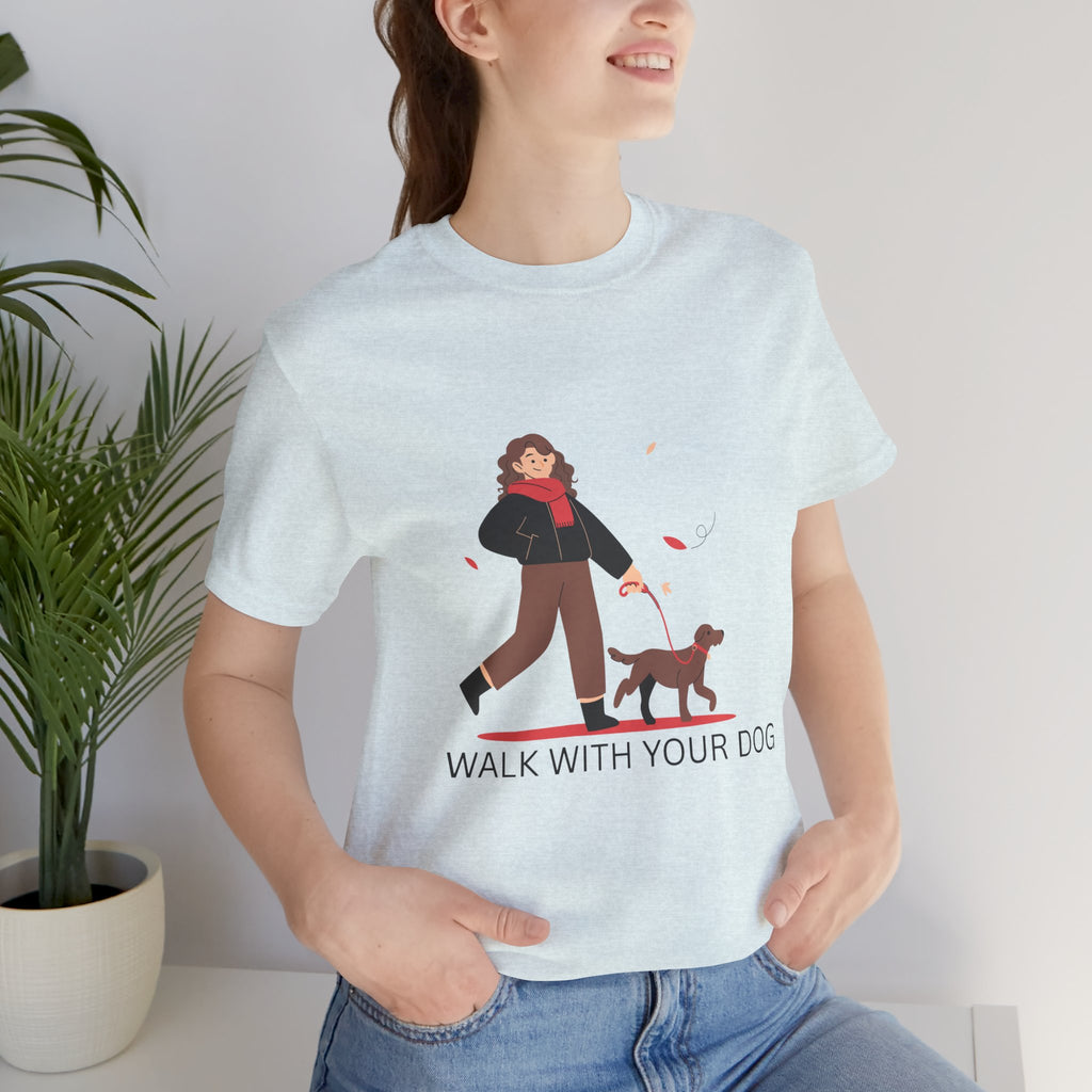 Walk With Your Dog Tee — Cute Dog Walking Graphic T-Shirt