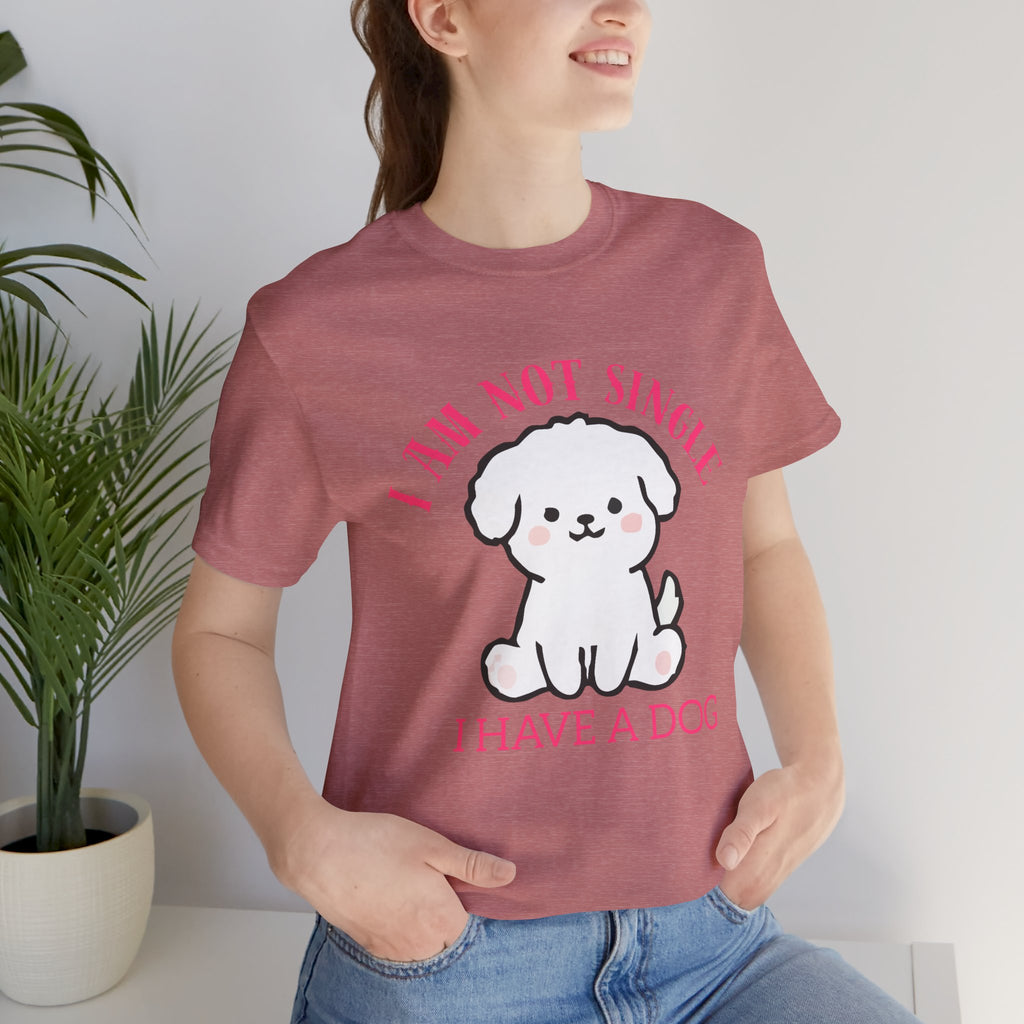 Dog Lover T-Shirt — “I Am Not Single I Have a Dog” Cute Puppy Tee