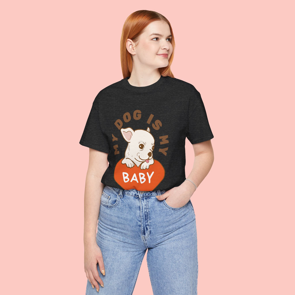 My Dog Is My Baby T-Shirt — Cute Puppy Heart Tee for Dog Lovers