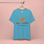 All I Need Is My Dog T‑Shirt — Cute Dachshund Graphic Tee