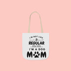 Dog Mom Canvas Tote Bag — “I’m Not Like a Regular Mom… I’m a Dog Mom”