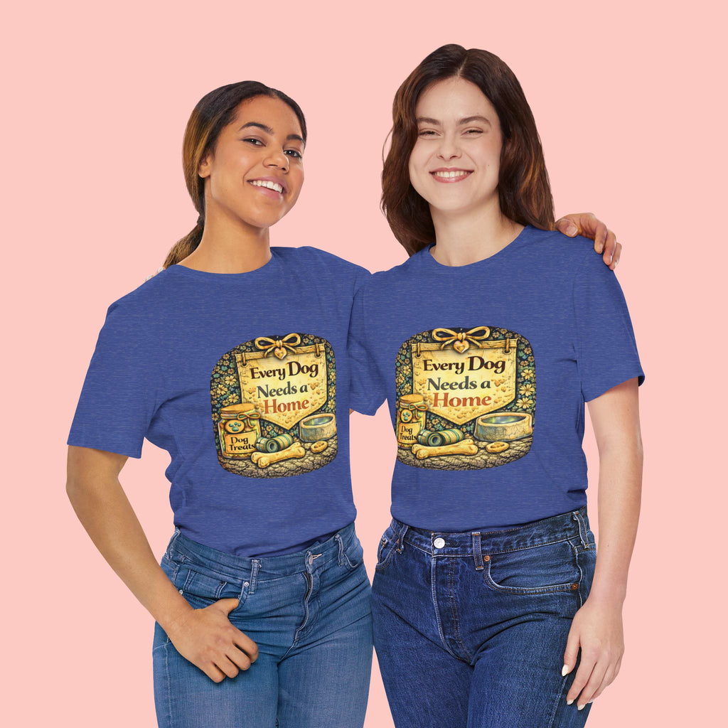 Dog Rescue Tee — "Every Dog Needs a Home" Shelter Support T-Shirt