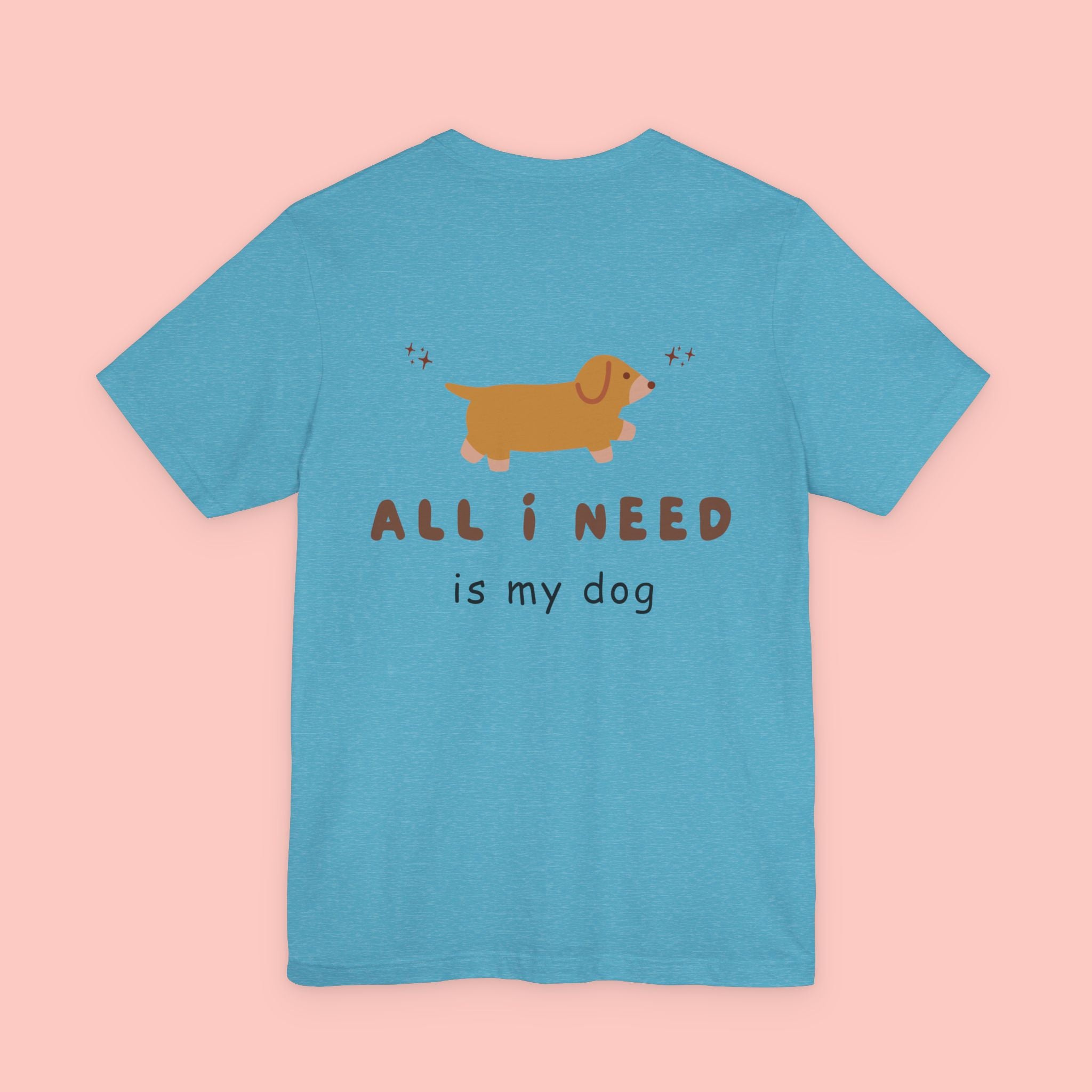 Dachshund 'All I Need Is My Dog' Tee