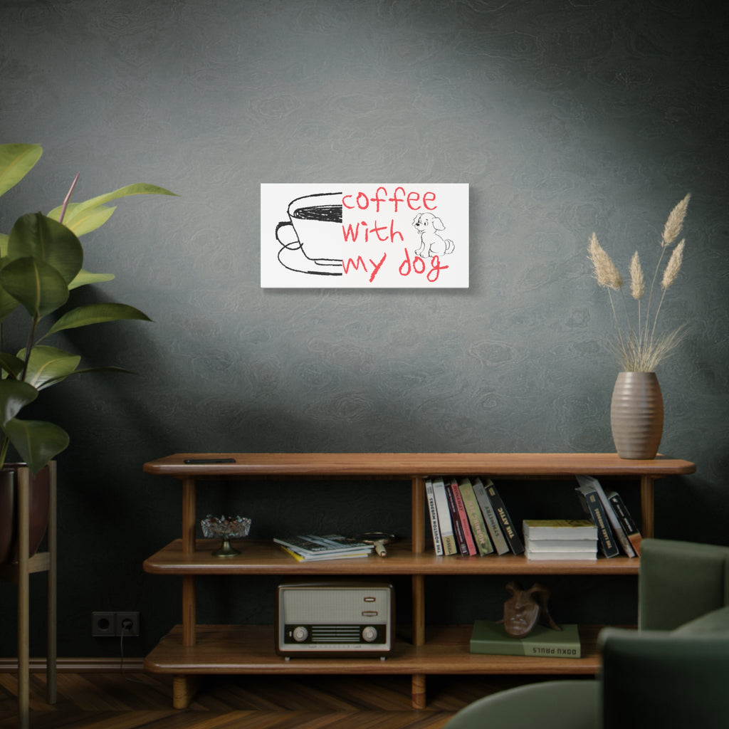 Canvas Wall Art - "Coffee With My Dog" Cute Coffee & Puppy Print