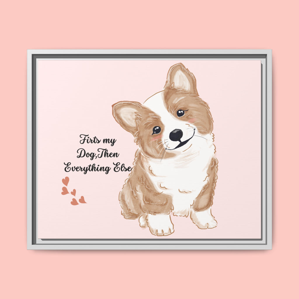 Framed Canvas Print — "First My Dog, Then Everything Else" Corgi Wall Art