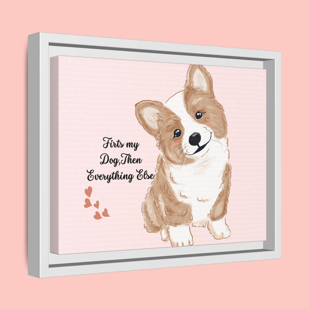 Framed Canvas Print — "First My Dog, Then Everything Else" Corgi Wall Art