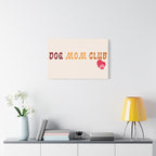 Dog Mom Club Canvas Wall Art — Matte Stretched 1.25"