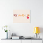 Dog Mom Club Canvas Wall Art — Matte Stretched 1.25"