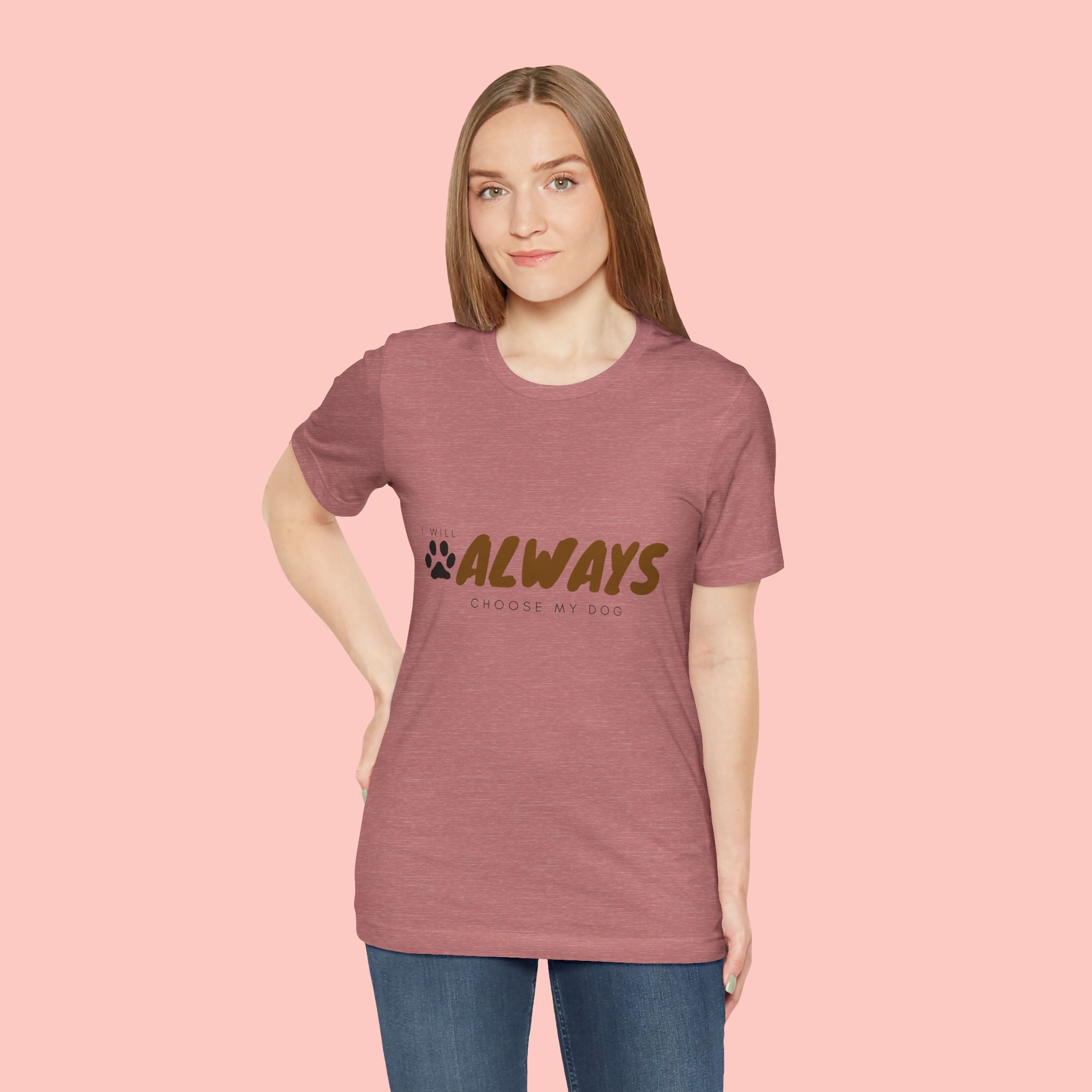 Always Choose My Dog T-Shirt — Dog Lover Paw Print Tee