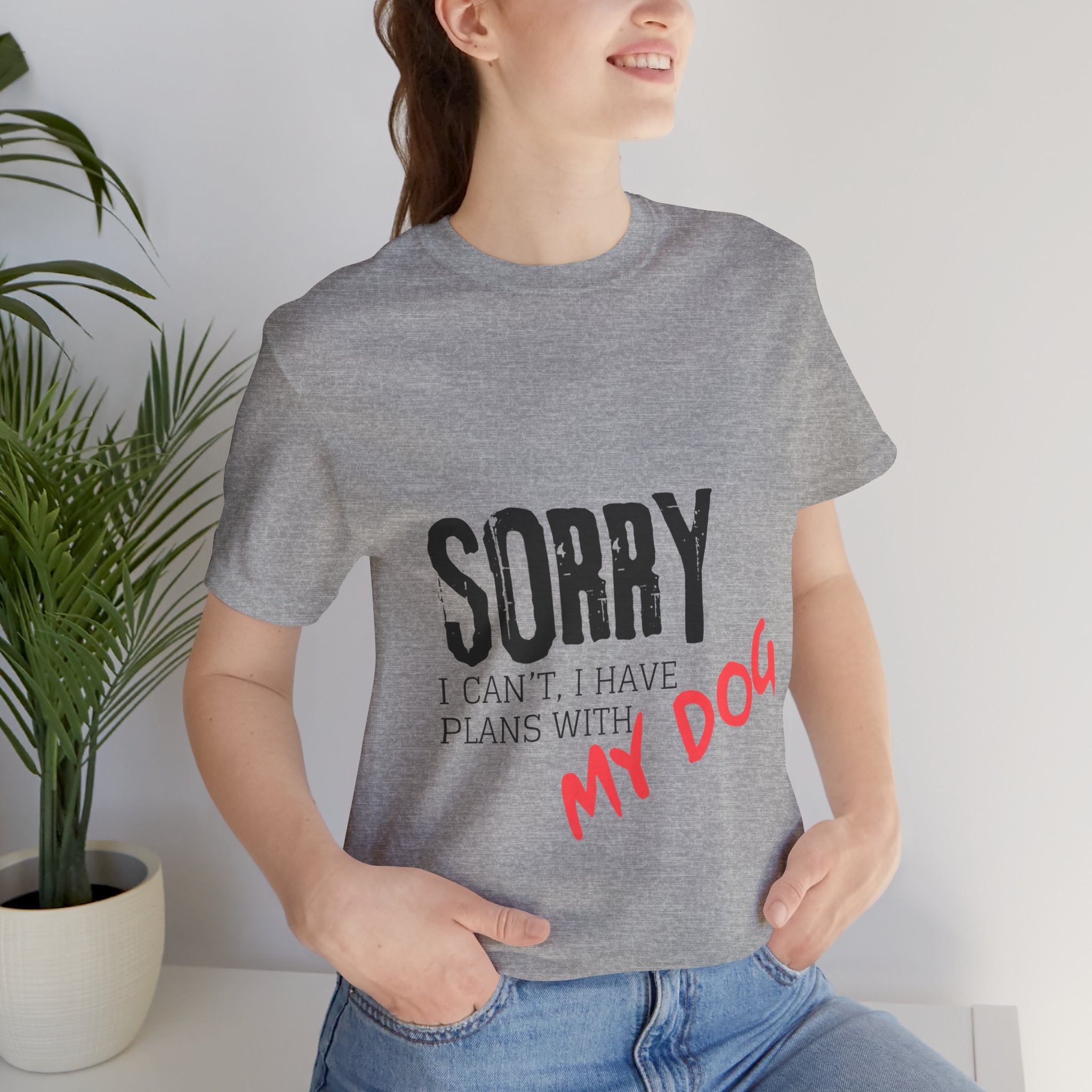 Dog Lover T-Shirt — "Sorry I Can't, I Have Plans With My Dog" Graphic Tee