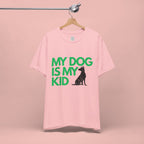 My Dog Is My Kid T-Shirt — Funny Pet Mom/Dad Tee with Sitting Dog Graphic
