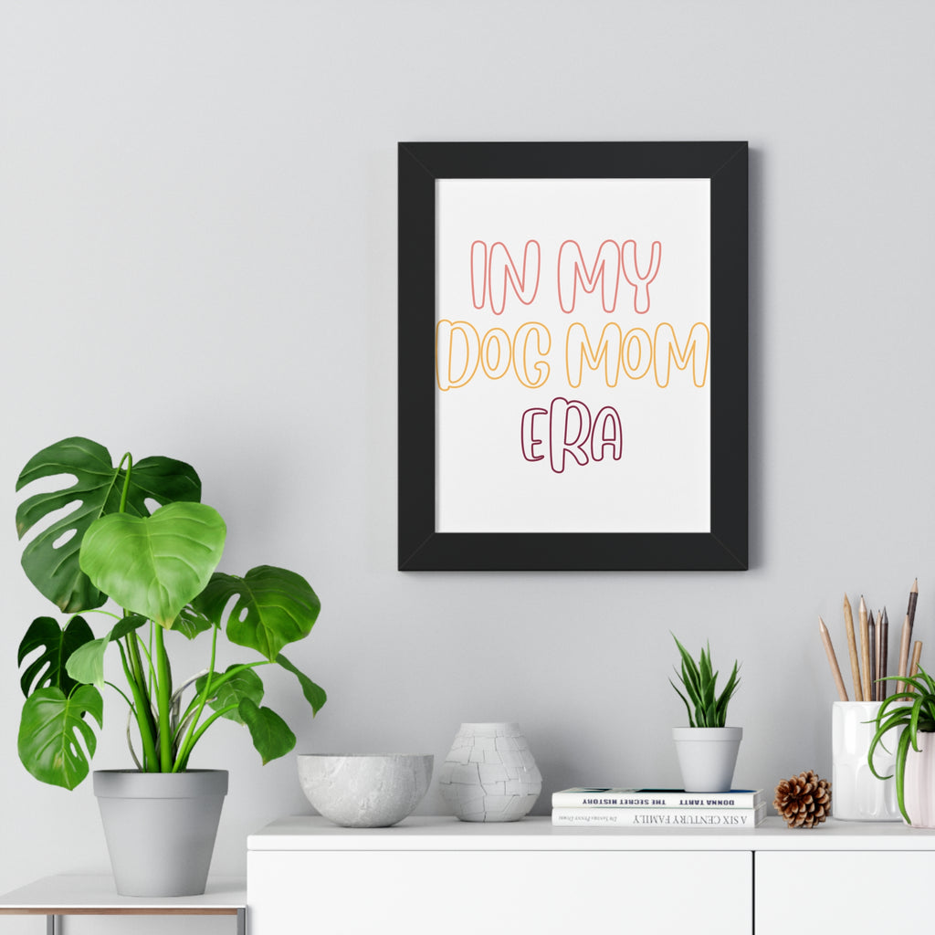 Framed Poster — "In My Dog Mom Era" Wall Art for Pet Lovers