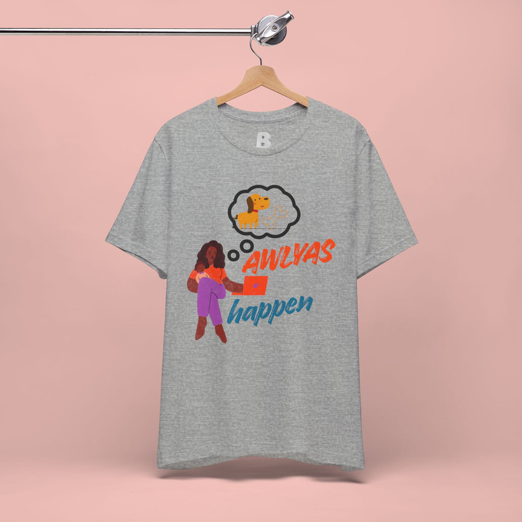 T‑Shirt — Always Happen Funny Dog Thought Bubble Graphic Tee