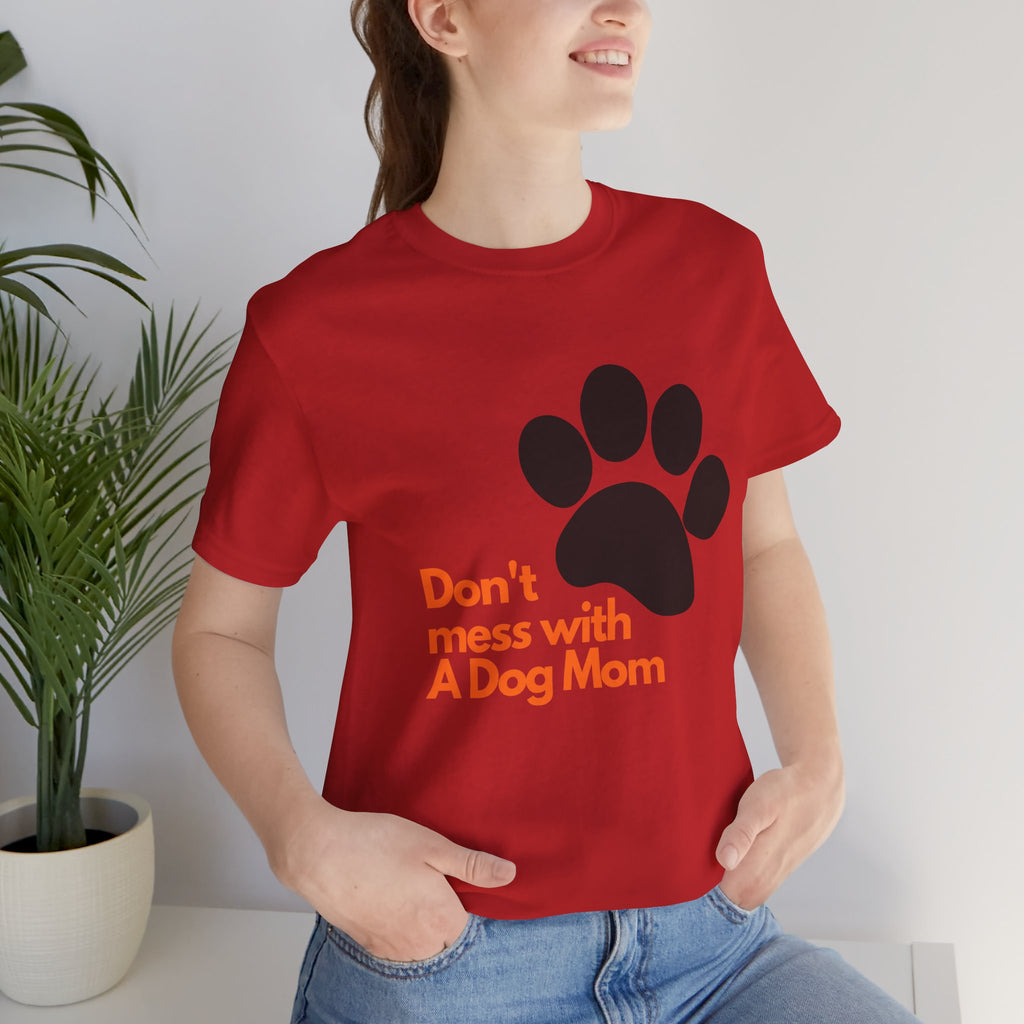 Don’t Mess With A Dog Mom T-Shirt — Paw Print Tee for Dog Lovers