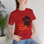 Don’t Mess With A Dog Mom T-Shirt — Paw Print Tee for Dog Lovers