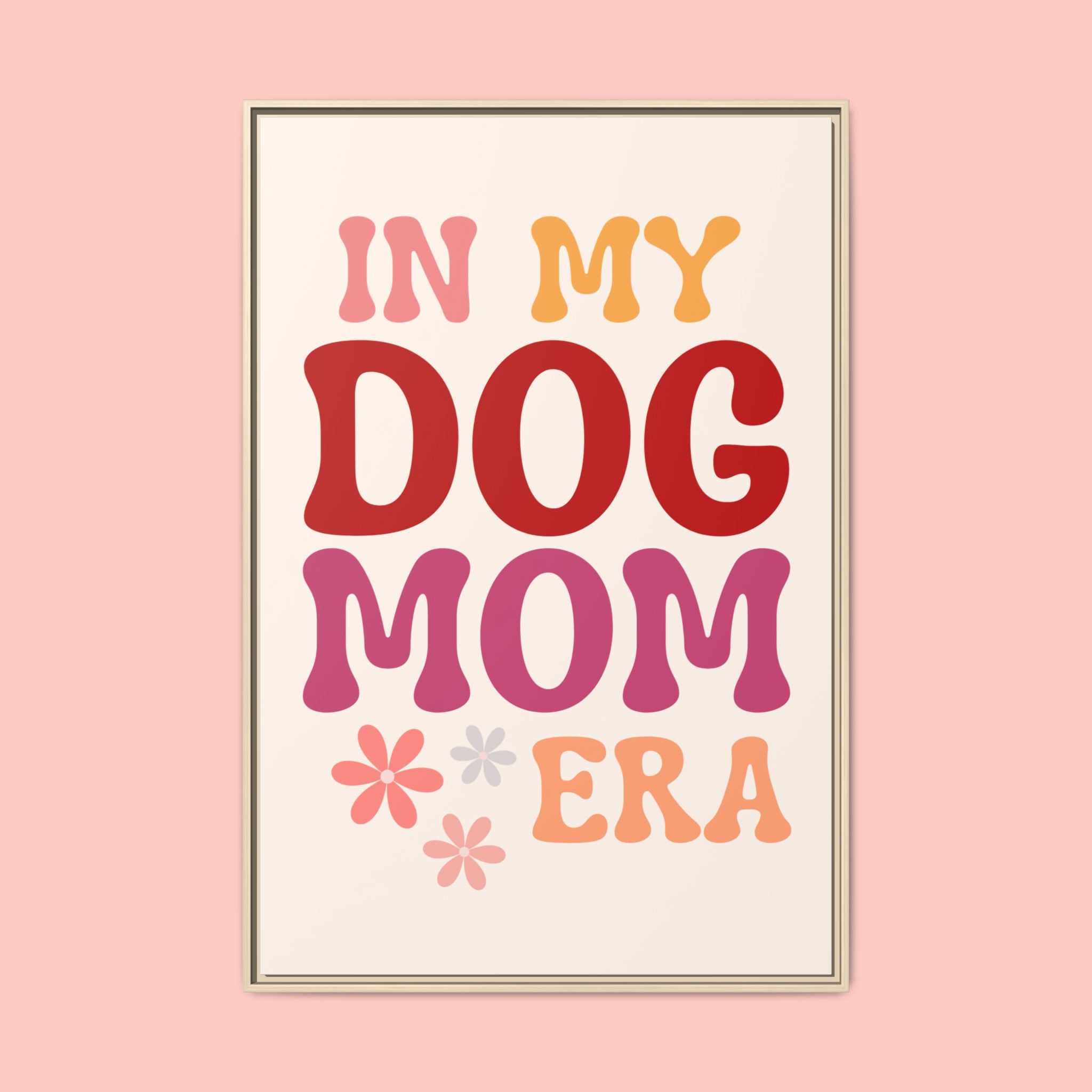 In My Dog Mom Era Framed Canvas Wall Art