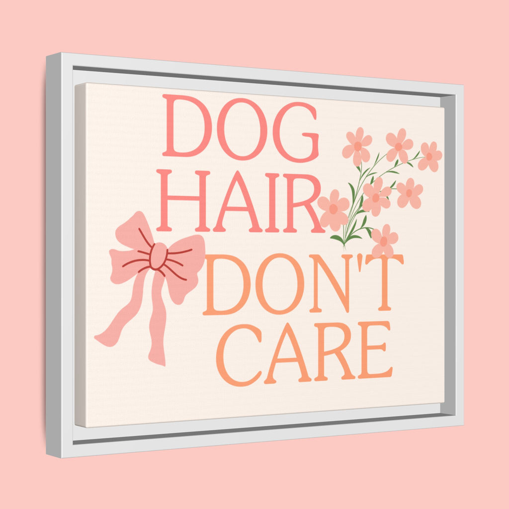 Dog Hair Don’t Care Framed Canvas Print