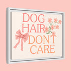 Dog Hair Don’t Care Framed Canvas Print
