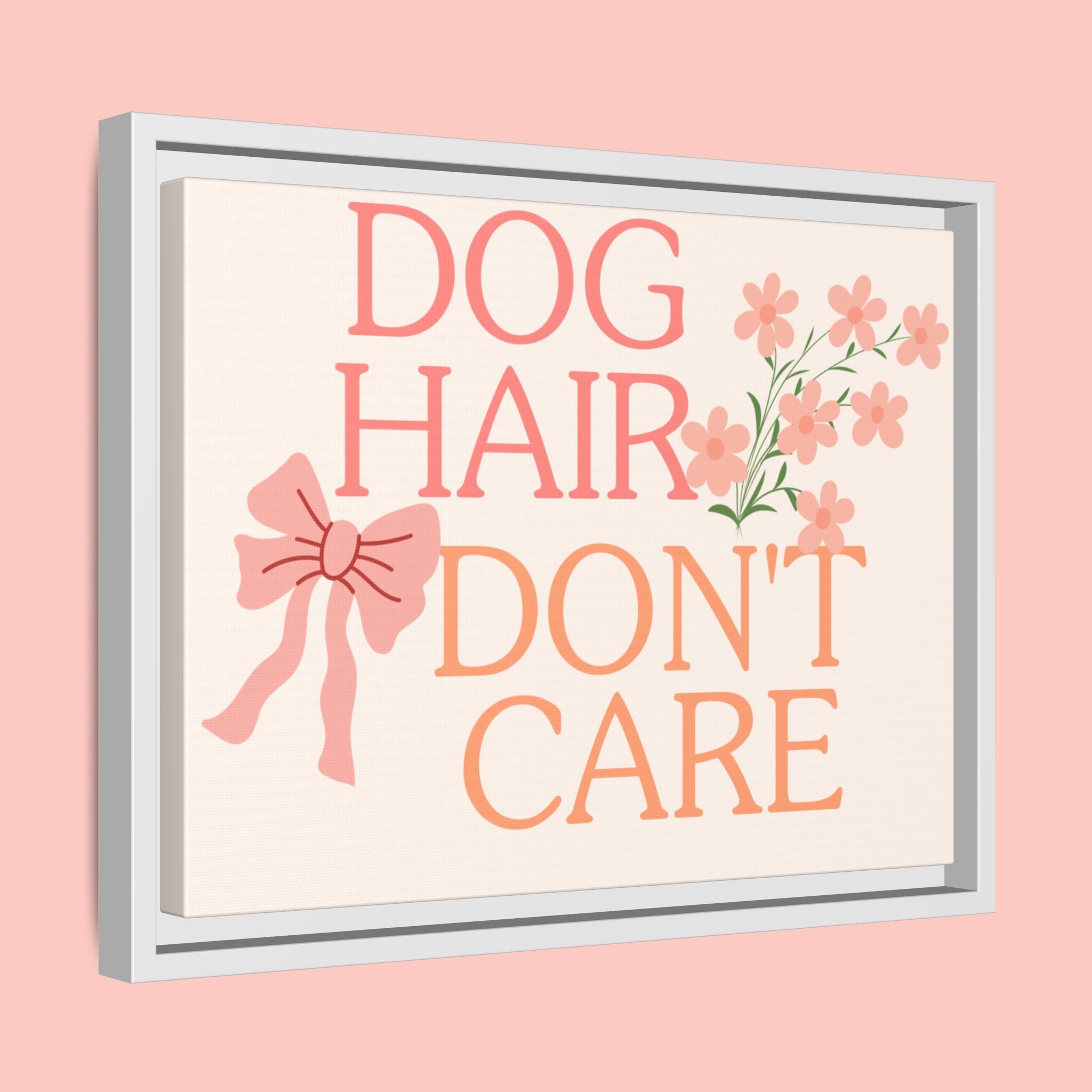 Dog Hair Don’t Care Framed Canvas Print