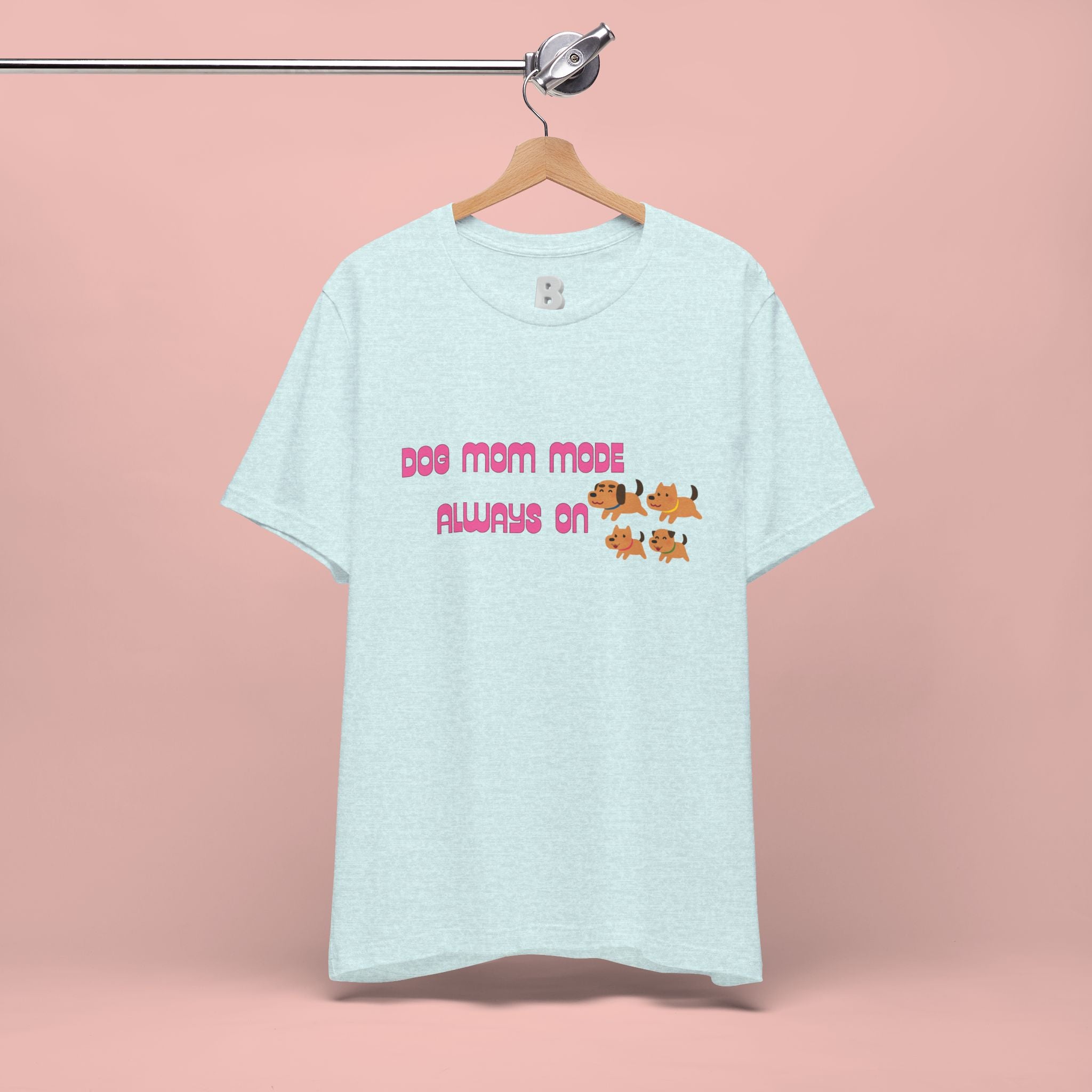 Dog Mom Mode Always On Tee