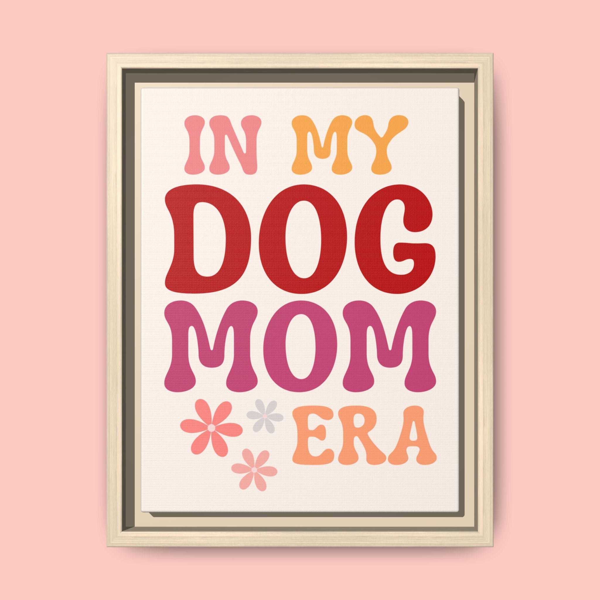In My Dog Mom Era Framed Canvas Wall Art