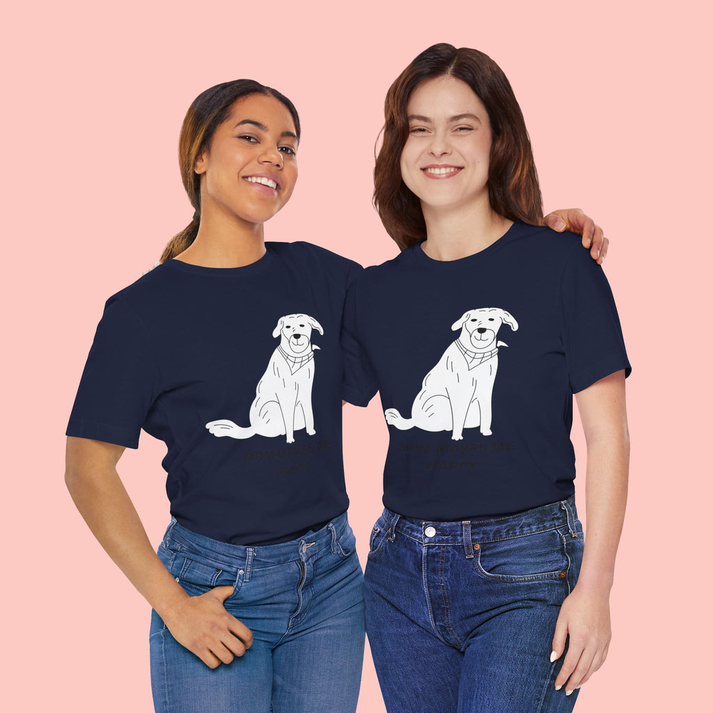 Mom Makes Me Happy Dog T-Shirt