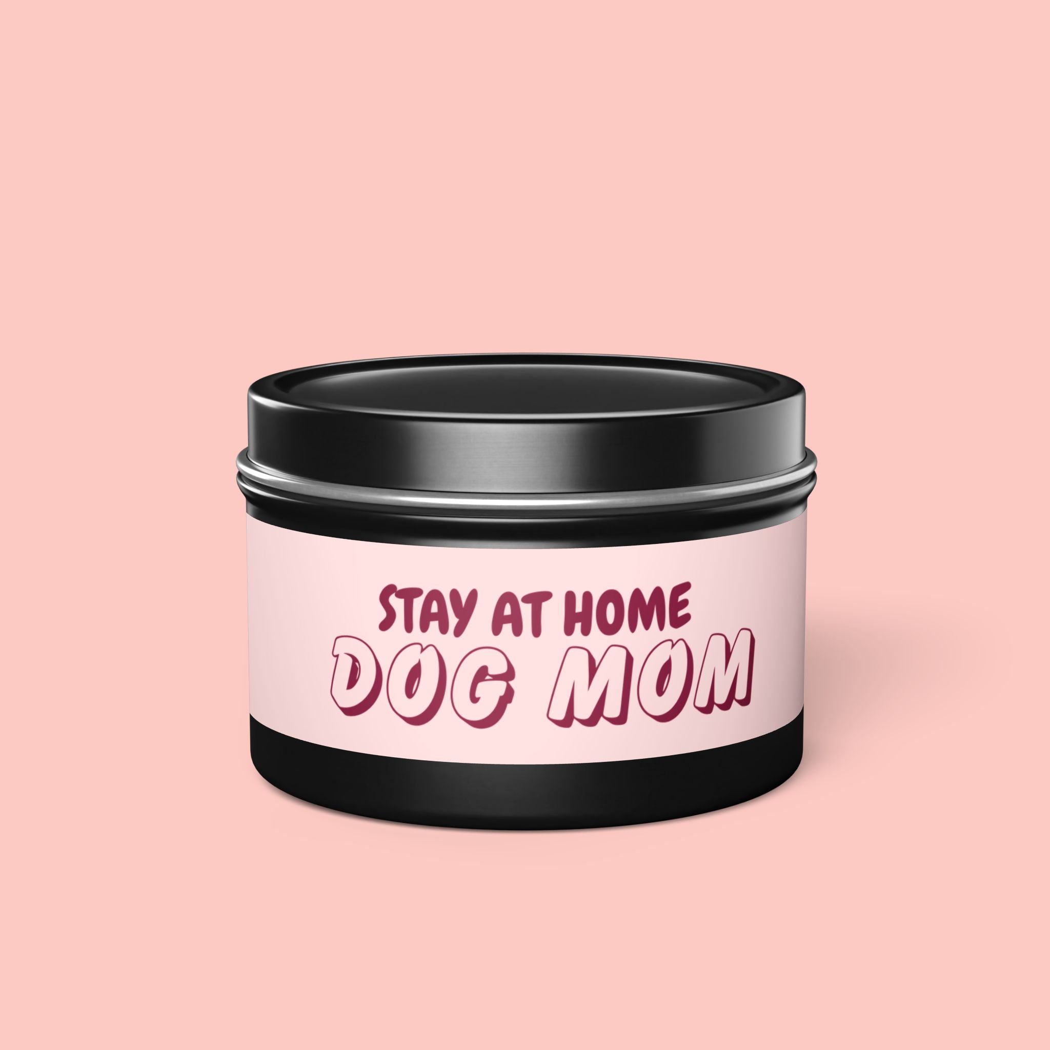 Tin Candle — “Stay At Home Dog Mom” Scented Tin Candle (Dog Mom Gift)