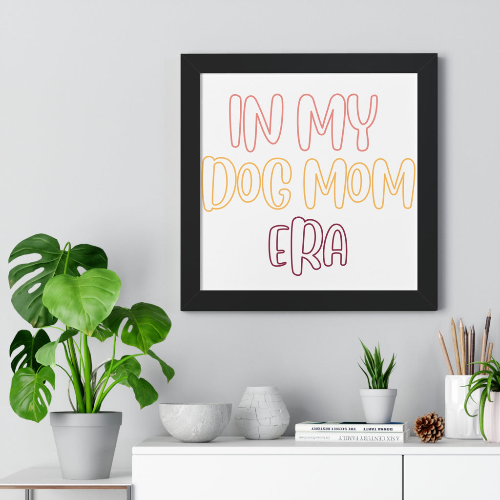 Framed Poster — "In My Dog Mom Era" Wall Art for Pet Lovers
