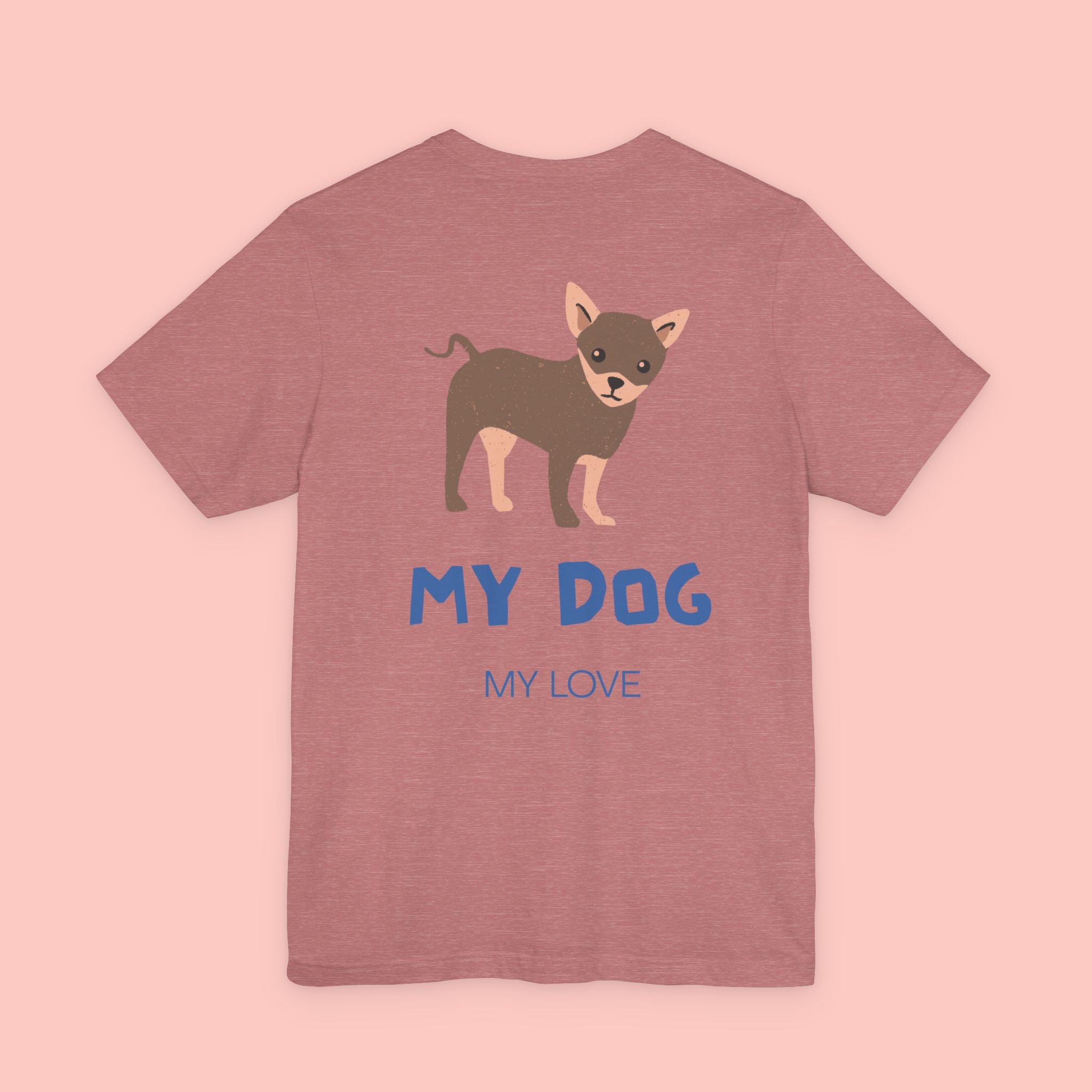 My Dog My Love T-Shirt — Cute Chihuahua Graphic Tee