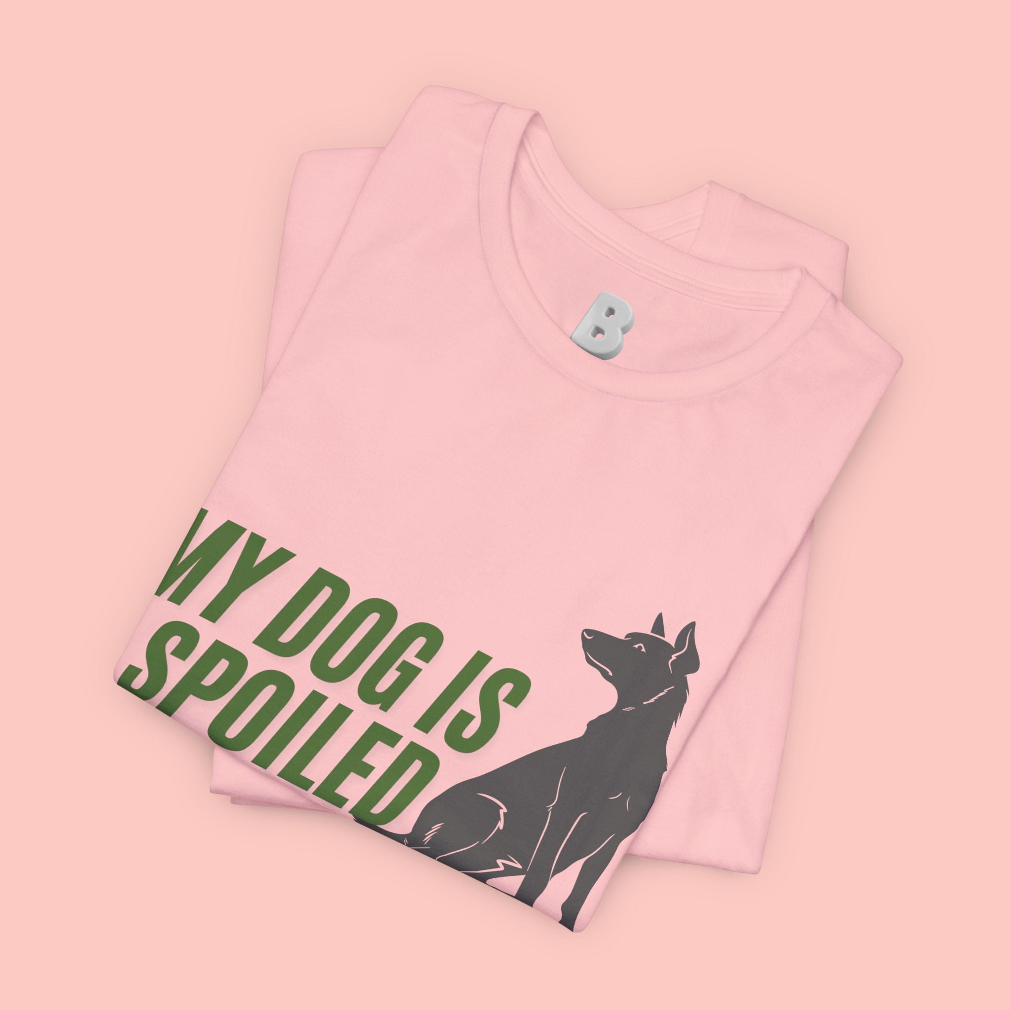My Dog Is Spoiled T‑Shirt — Funny Dog Lover Tee with Sitting Dog Graphic