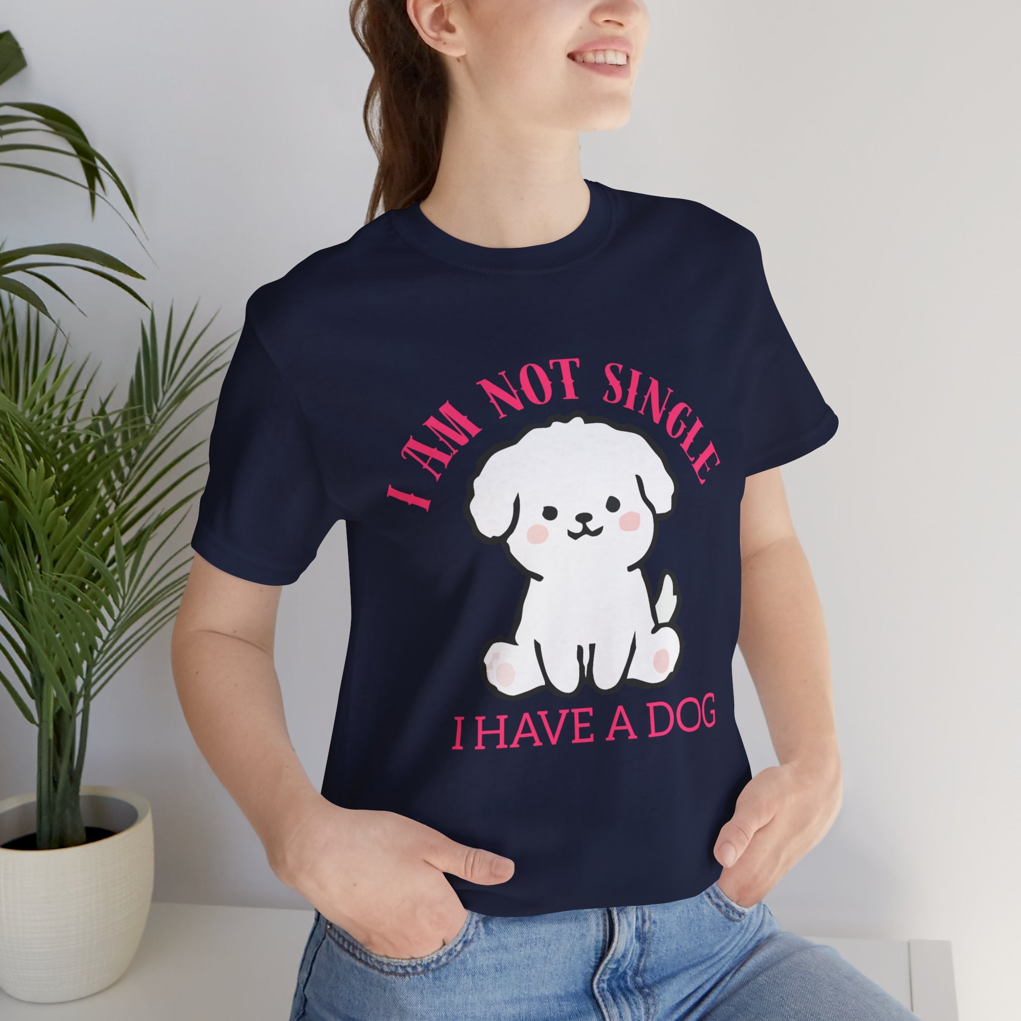 Dog Lover T-Shirt — “I Am Not Single I Have a Dog” Cute Puppy Tee