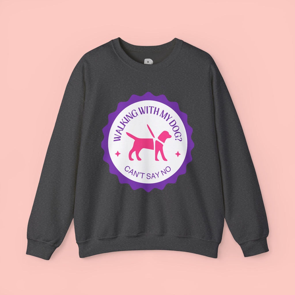 Dog Walking Sweatshirt — "Walking With My Dog Can't Say No" Graphic Crewneck