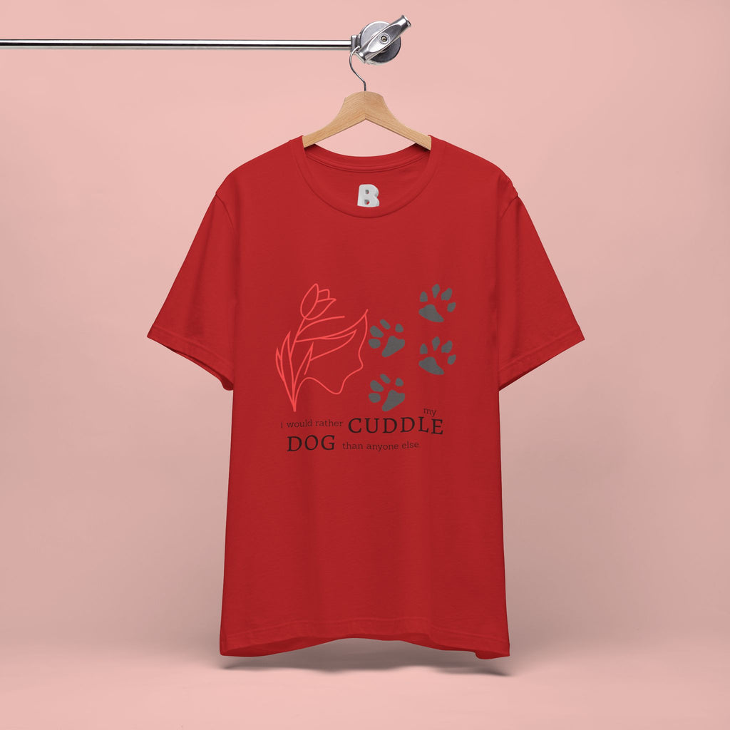 Dog Cuddle Tee – "Would Rather Cuddle My Dog" Paw Print Floral T-Shirt