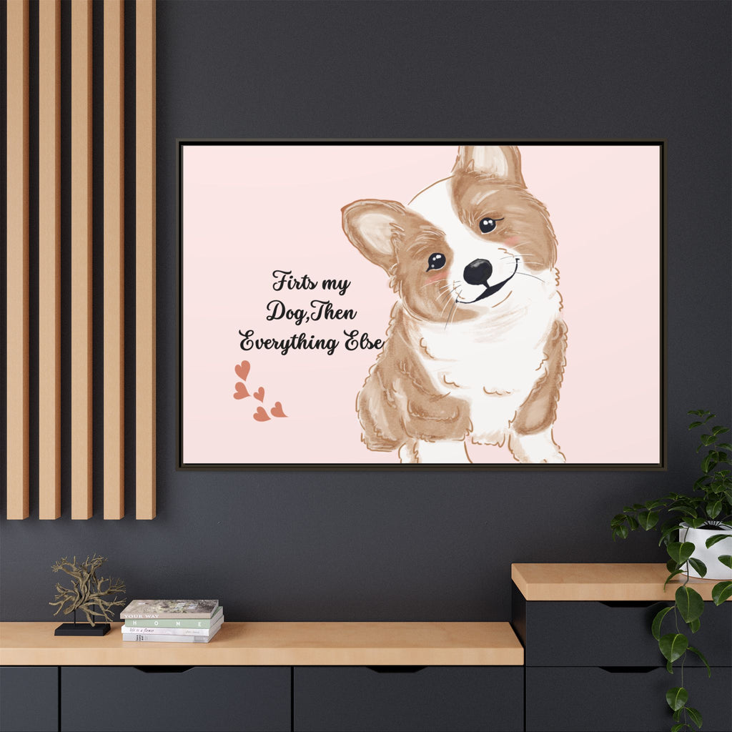 Framed Canvas Print — "First My Dog, Then Everything Else" Corgi Wall Art