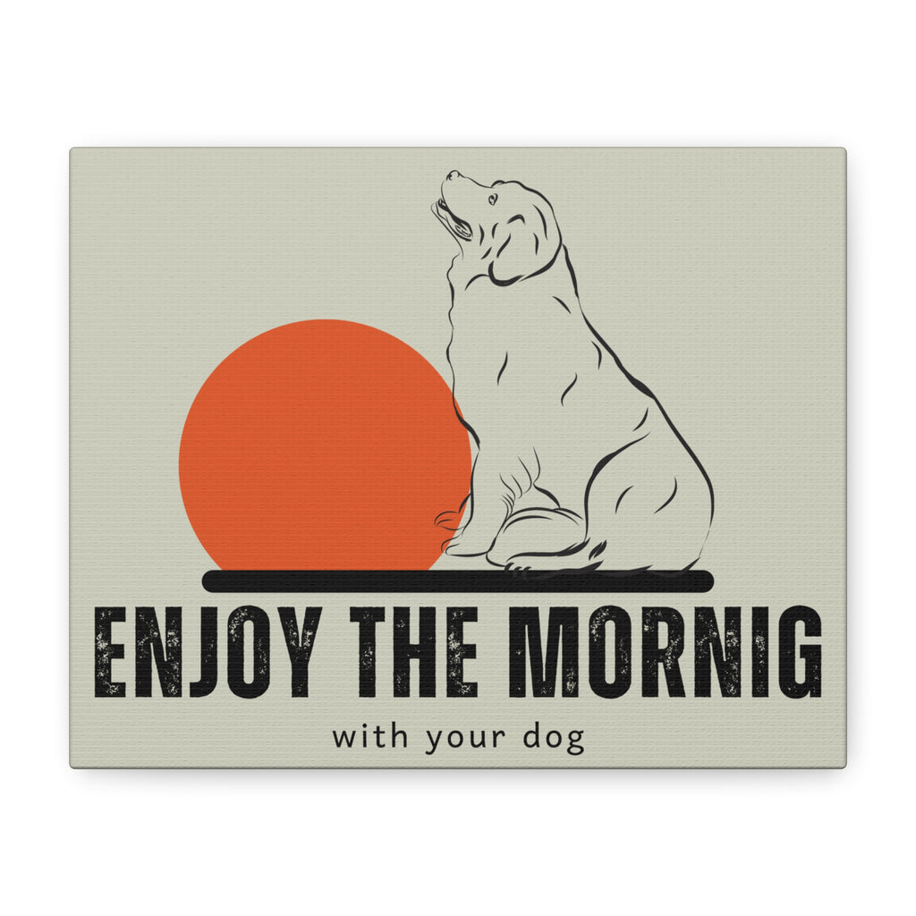 Enjoy the Morning with Your Dog Canvas